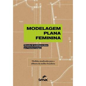 Modelagem Plana Feminina: Métodos de modelagem plana por Vitorino Campos