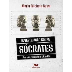 Investigação Sobre Sócrates - Pessoa, Filósofo E Cidadão