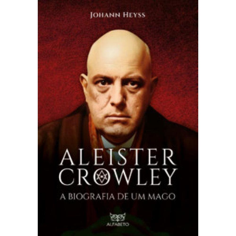 Aleister Crowley - A Biografia De Um Mago