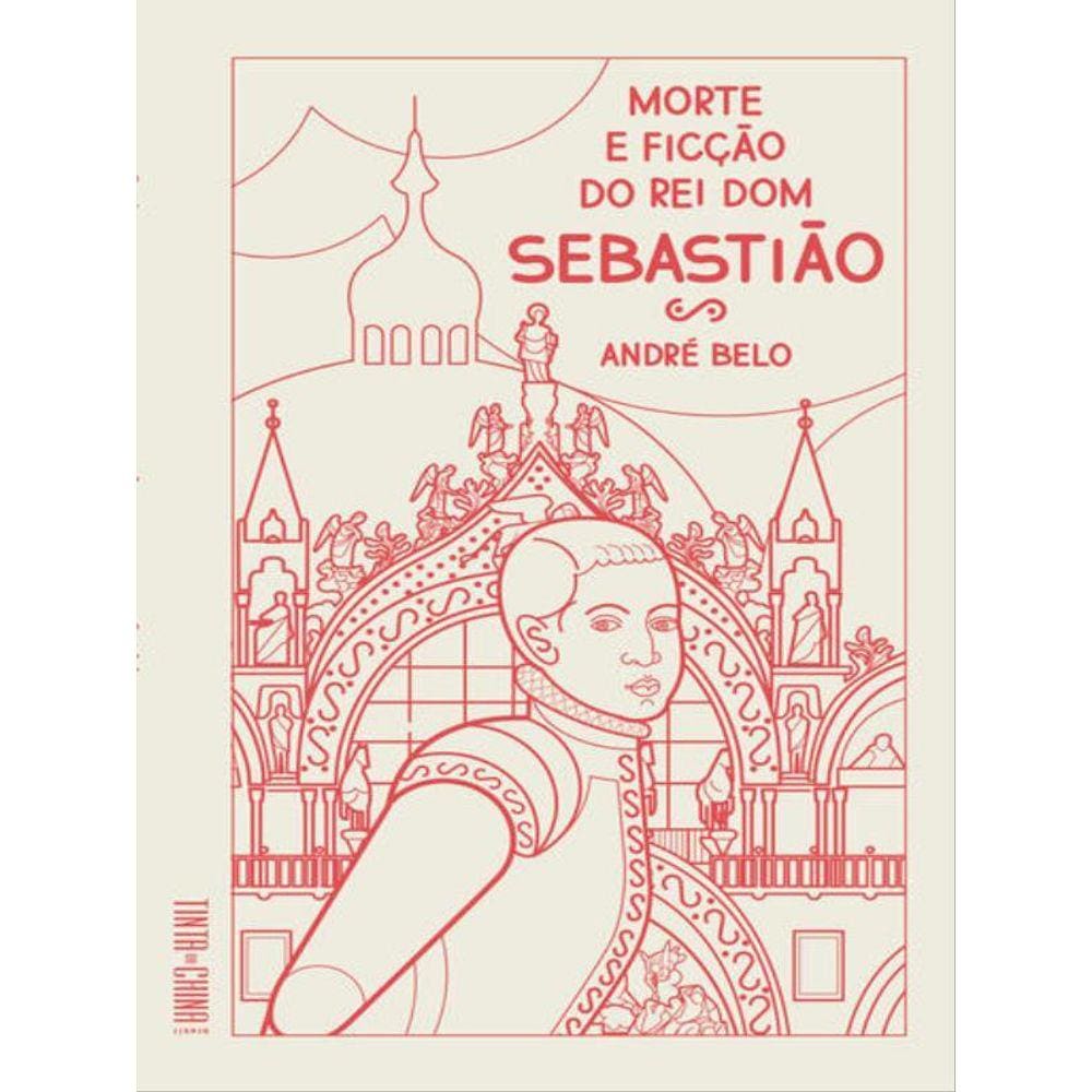 Morte E Ficção Do Rei Dom Sebastião