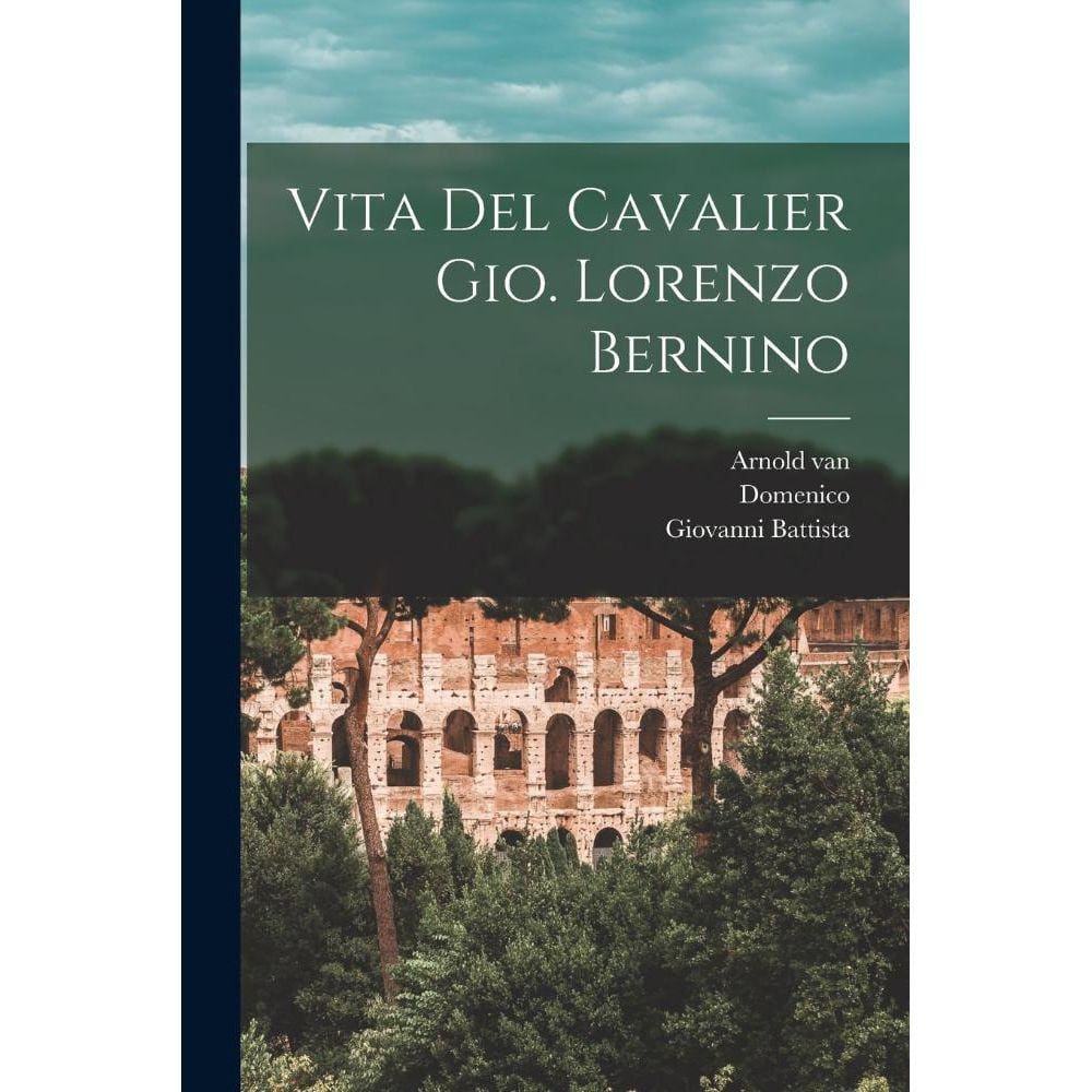 Vita del cavalier Gio. Lorenzo Bernino