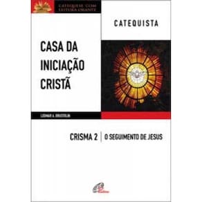 Casa Da Iniciação Cristã: Crisma 2 - Catequista