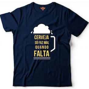 Camiseta algodão bebidas cerveja -Cerveja faz mal se faltar