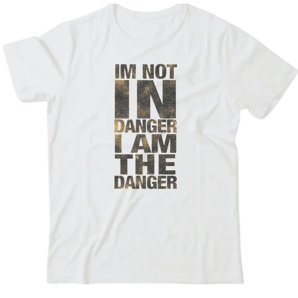 Camiseta algodão frases- I am the danger