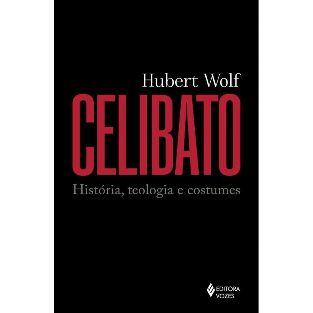 Celibato: História, teologia e costumes