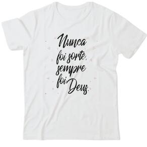 Camiseta algodão frases- Nunca foi sorte