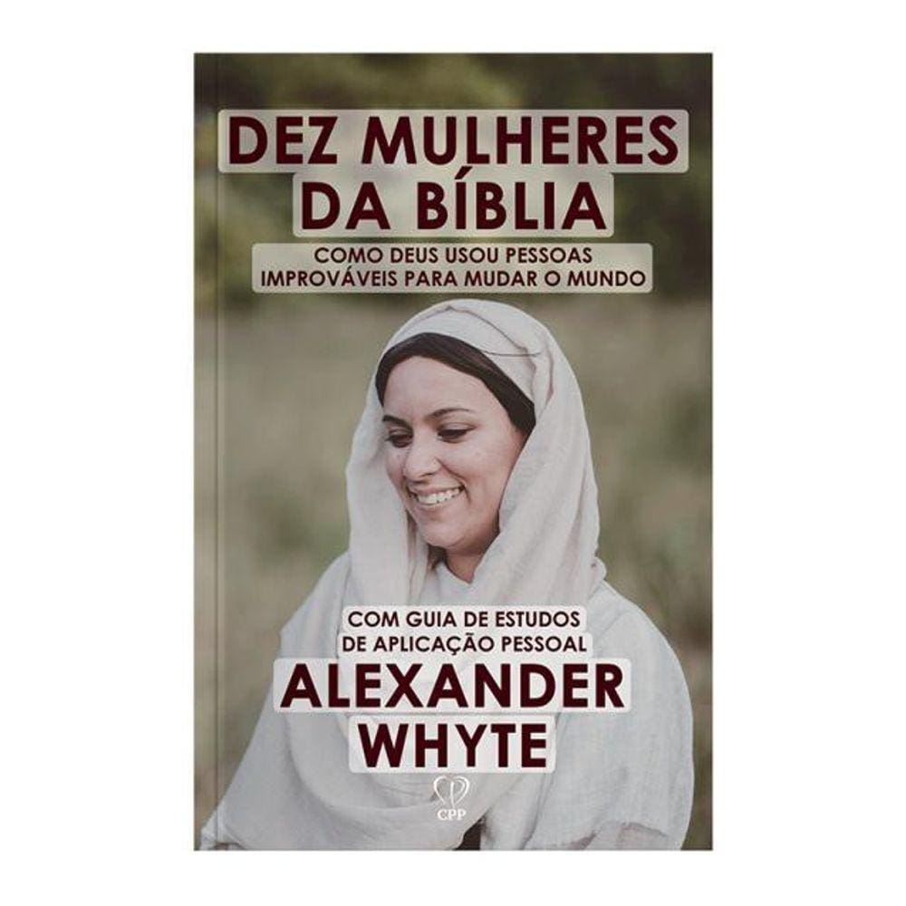 Livro 10 Mulheres Da Bíblia Alexander Whyte Baseado Na
