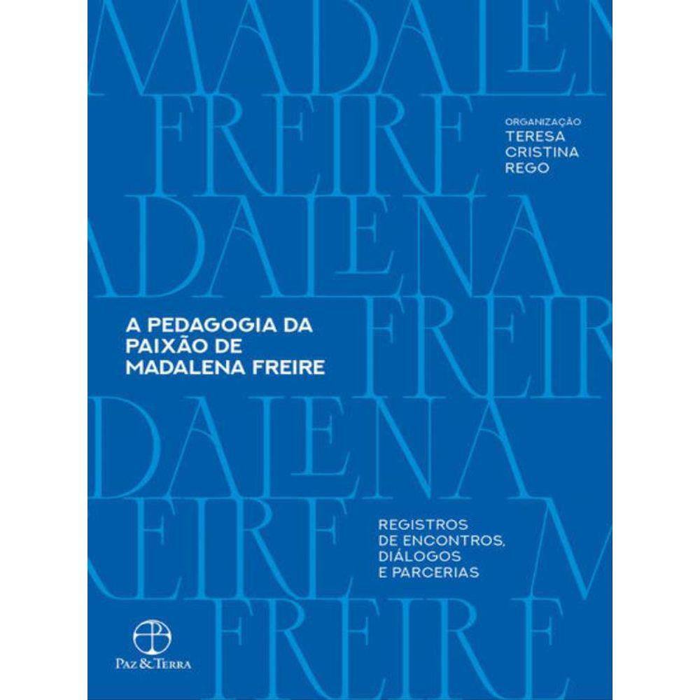 A Pedagogia Da Paixão De Madalena Freire