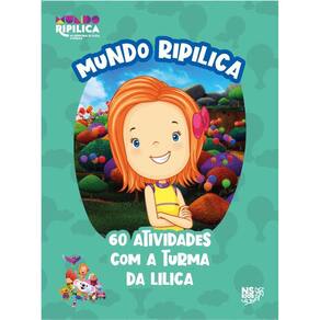 Mundo Ripilica: 60 atividades com a turma da Lilica