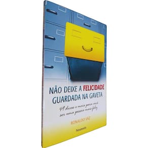 Livro Físico Não Deixe A Felicidade Guardada Na Gaveta Ronaldo Vaz 49 Dicas e Meia Para Você Ser Uma Pessoa Mais Feliz