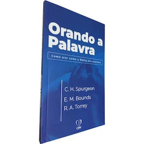 Livro Físico Orando a Palavra C. H. Spurgeon E. M. Bounds R. A. Torrey Como Orar Como a Bíblia nos Ensinou