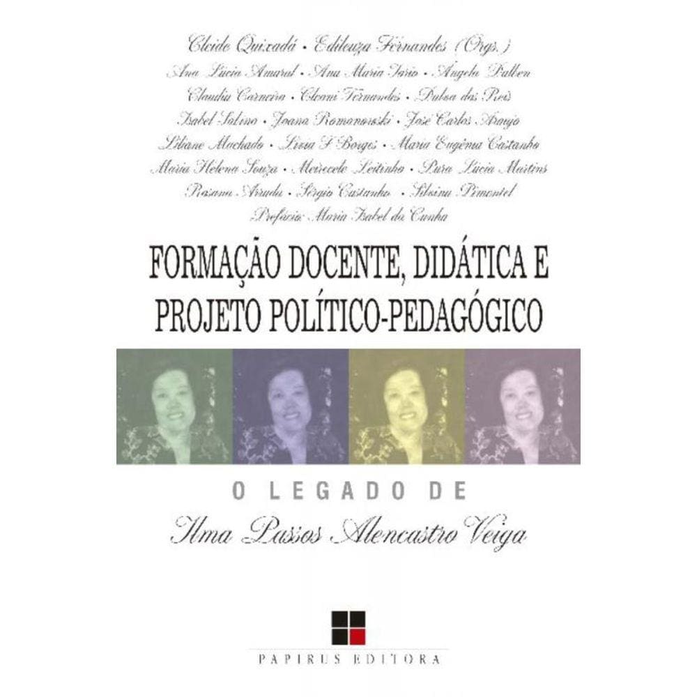 Formação Docente, Didática e Projeto Político-pedagógico - o Legado De Ilma Passos Alencastro Veiga