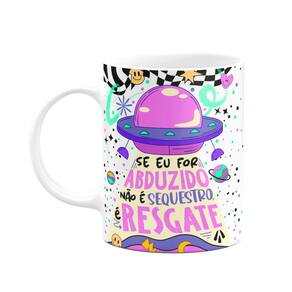 Caneca Divertida Vibes - Se eu for abduzido, não é sequestro