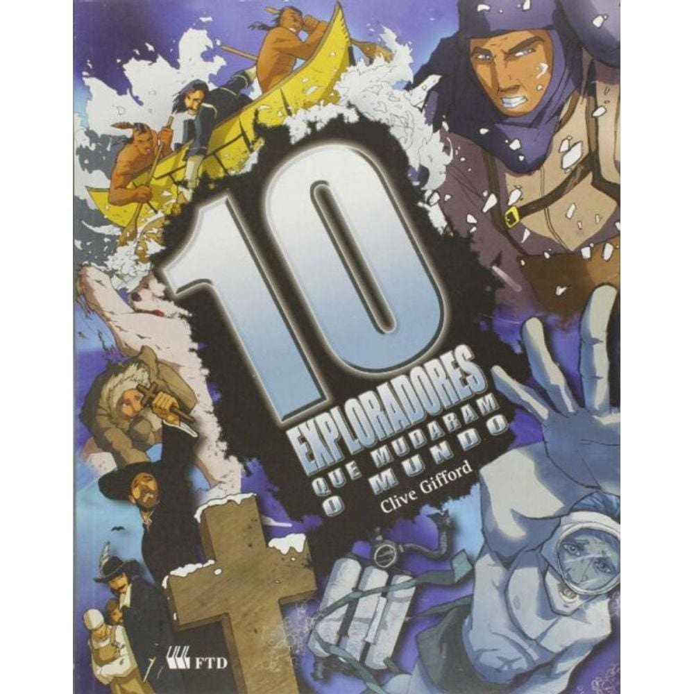 Dez Exploradores Que Mudaram O Mundo-Ser.Os Dez M/