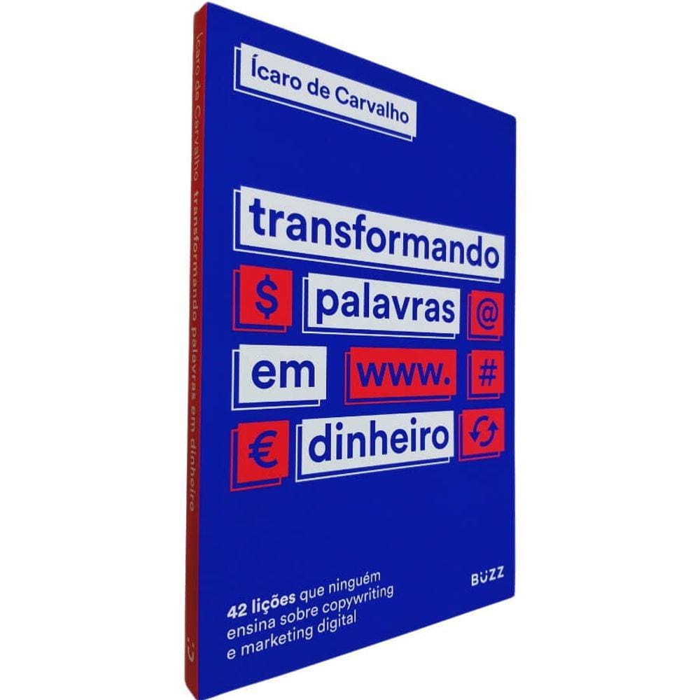 Livro Transformando Palavras Em Dinheiro Ícaro de Carvalho 42 Lições que Ninguém Ensina Sobre Copywriting e Marketing Di