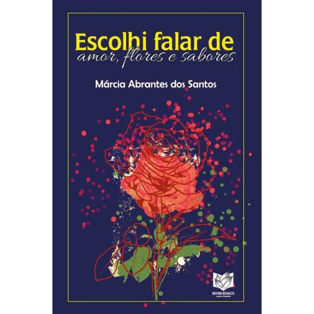 Escolhi falar de amor, flores e sabores