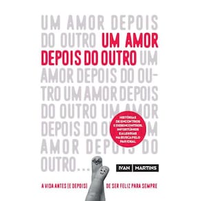Um amor depois do outro - A vida antes (e depois) de ser feliz para sempre