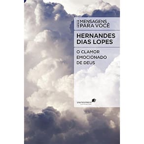 O Clamor Emocionado de Deus - Hernandes Dias Lopes