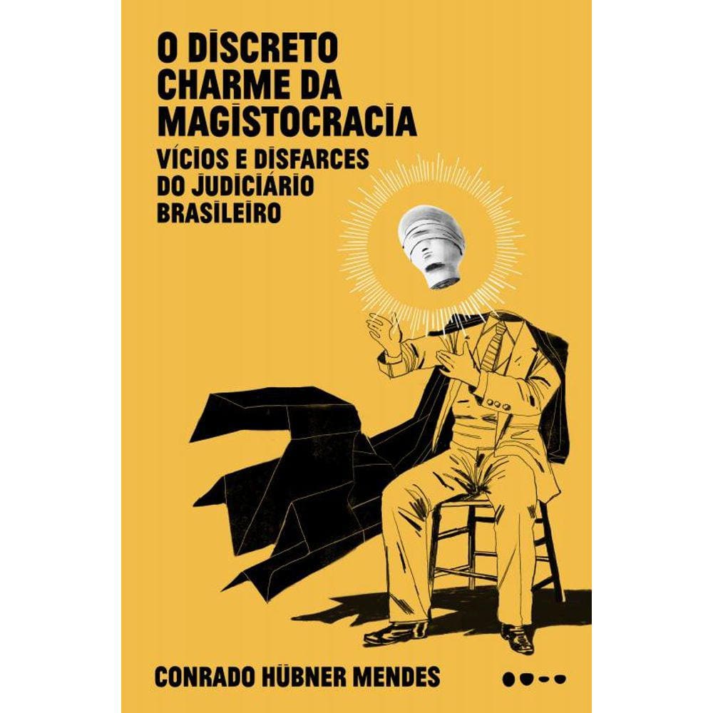 O discreto charme da magistocracia: vícios e disfarces do judiciário brasileiro