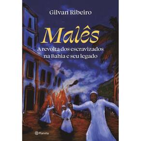 Malês: A revolta dos escravizados na Bahia e seu legado