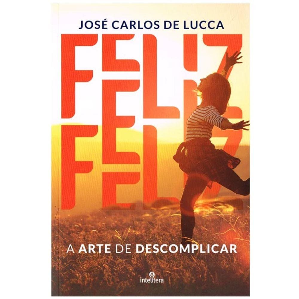Feliz - A Arte de Descomplicar