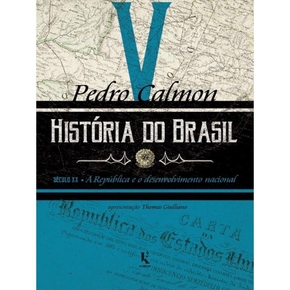 História Do Brasil: Século Xx - A República E O Desenvolvimento Nacional - Vol. 5