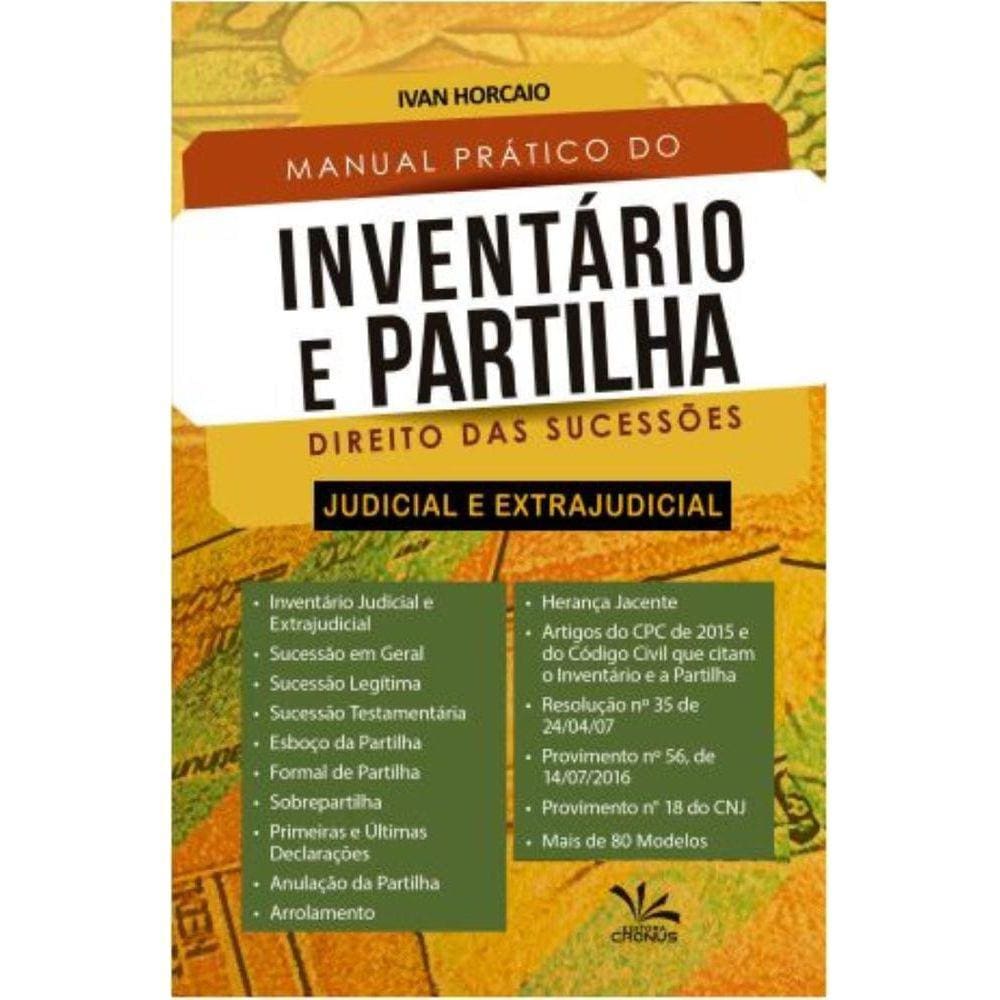 Manual Prático do Inventário e Partilha: Direito das Sucessões – Judicial e Extrajudicial