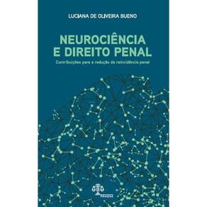 Neurociência e Direito Penal - Contribuições para a redução da reincidência penal
