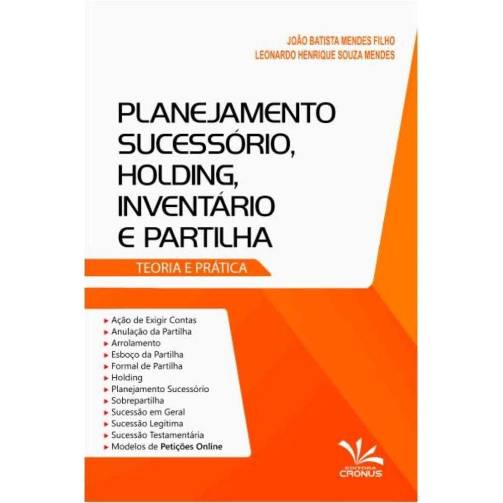 Planejamento Sucessório, Holding, Inventário e Partilha: Teoria e Prática