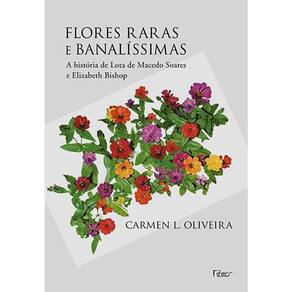 Flores raras e banalíssimas: A história de Lota de Macedo S