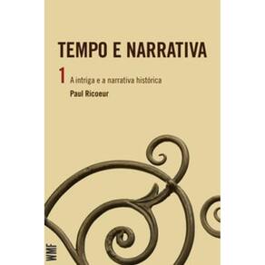 Tempo e narrativa - vol. 1 - a intriga e a narrativa históri