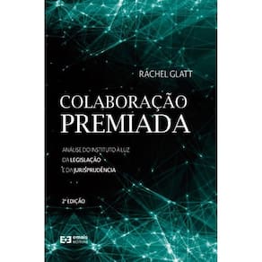 Colaboração premiada - Análise do instituto à luz da legislação e da jurisprudência