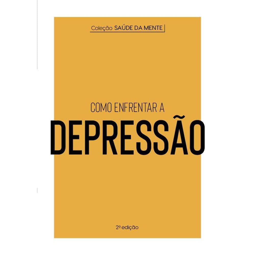 Coleção Saúde da Mente - Como enfrentar a Depressão