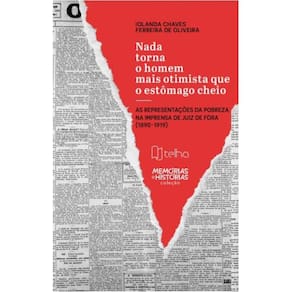 Nada torna o homem mais otimista que o estômago cheio: as representações da pobreza na imprensa de Juiz de Fora (1890-1919)