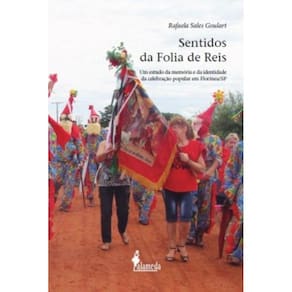 Sentidos Da Folia De Reis: Um Estudo Da Memória E Da Identidade Da Celebração Popular Em Florínea/Sp