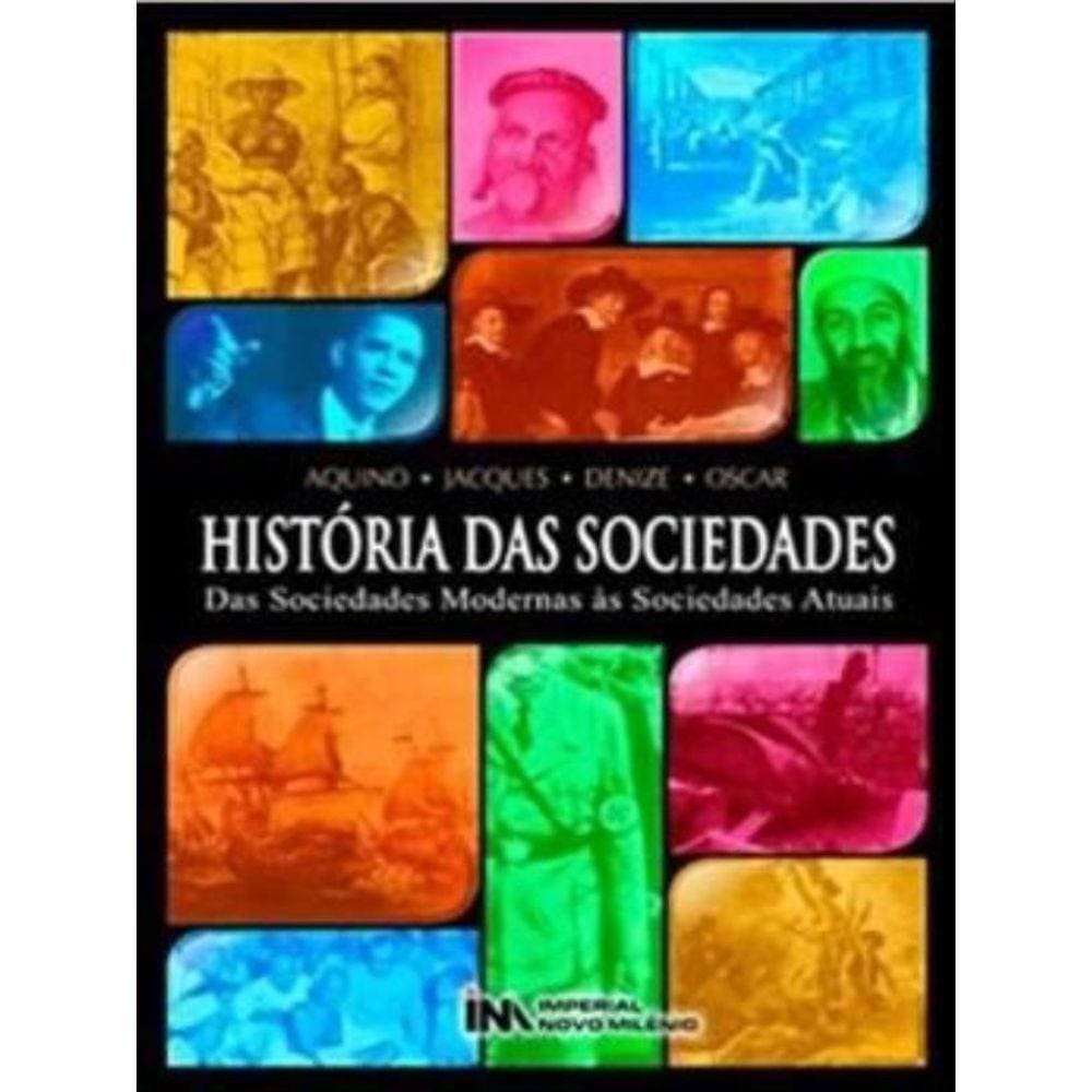 Historia Das Sociedades - Das Sociedades Modernas Às Sociedades Atuais