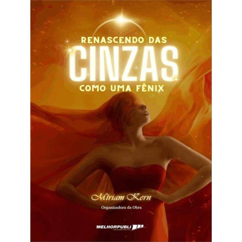 Renascendo Das Cinzas - Como Uma Fênix