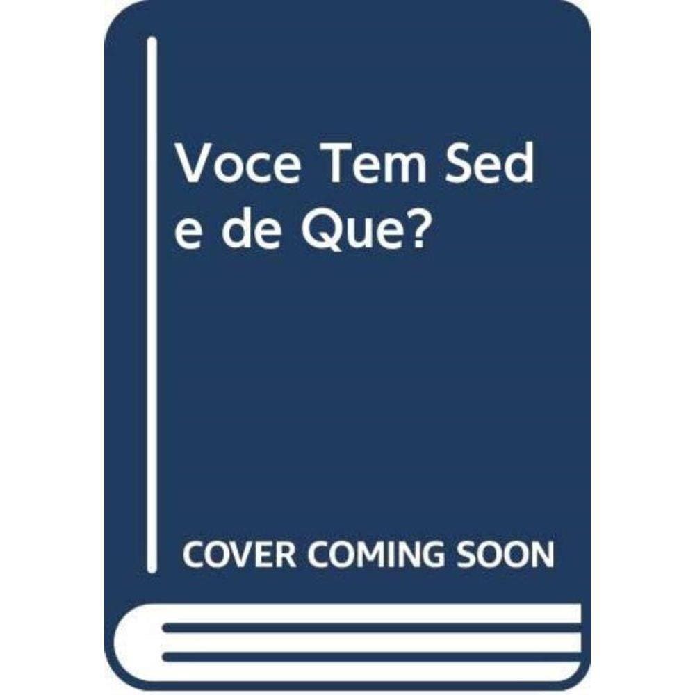 Voce Tem Sede De Que - Entre A Cervejinha E O...