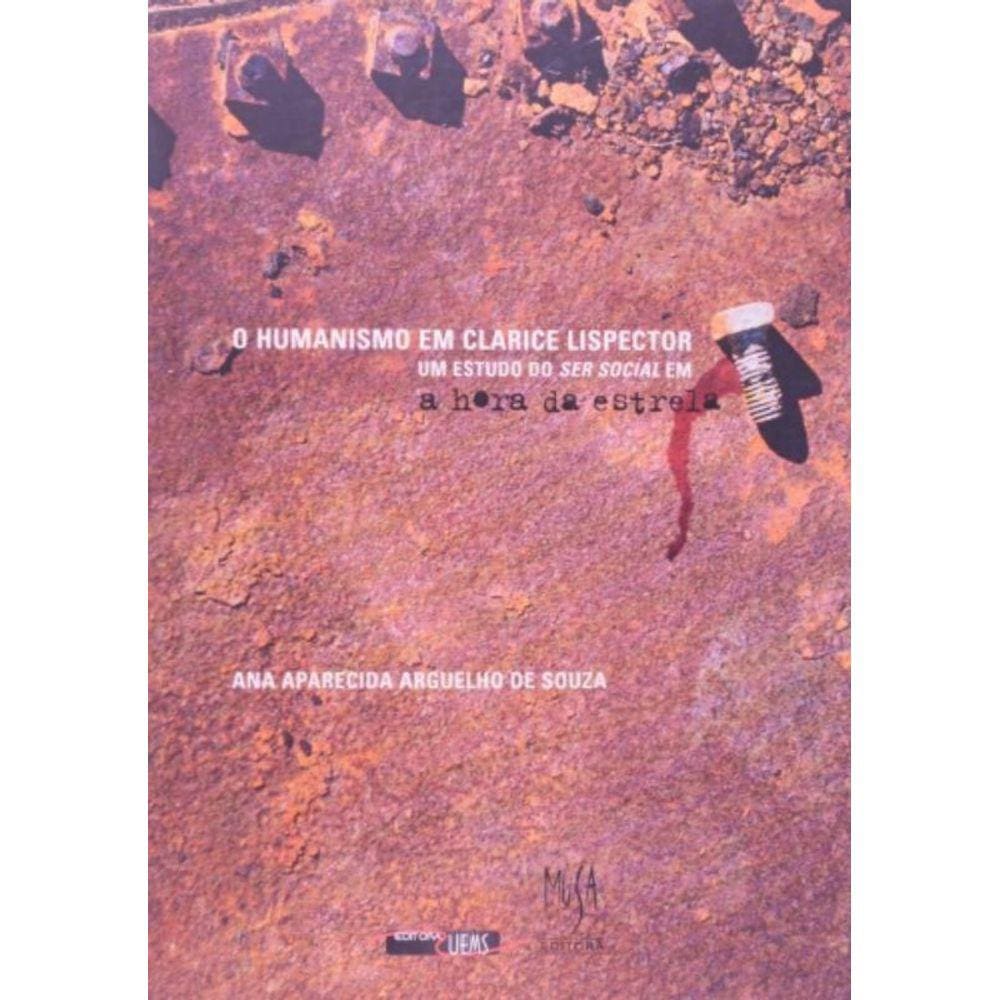 Humanismo Em Clarice Lispector, O - Um Estudo Do Ser...