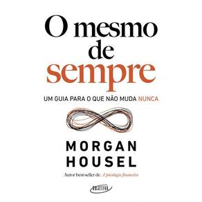 O mesmo de sempre: Um guia para o que não muda nunca