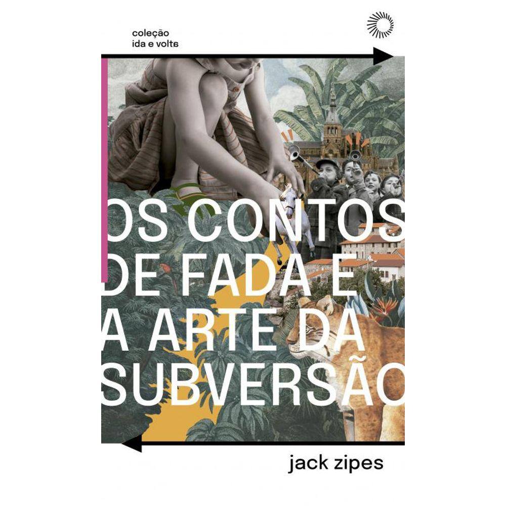 Os Contos de Fada e a Arte da Subversão: O Gênero Clássico Para Crianças e o Processo Civilizador