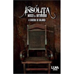 Insólita Museu e Antiquário - A cadeira de balanço