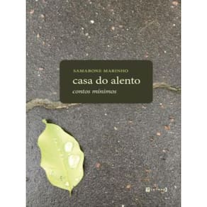 Casa Do Alento - Contos Mínimos