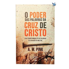 O Poder das Palavras da Cruz - A. W. Pink 13,5x20,75cm 112p.