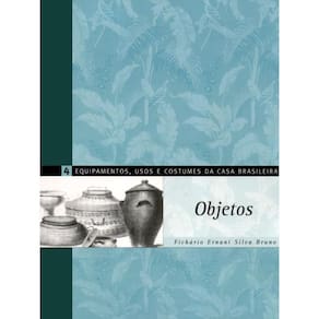 Equipamentos, Usos E Costumes Da Casa Brasileira - Vol. 4