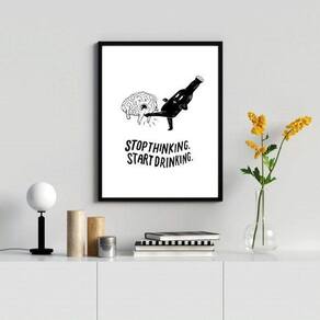 Quadro Stop Thinking Start Drinking 45x34cm - Com Vidro