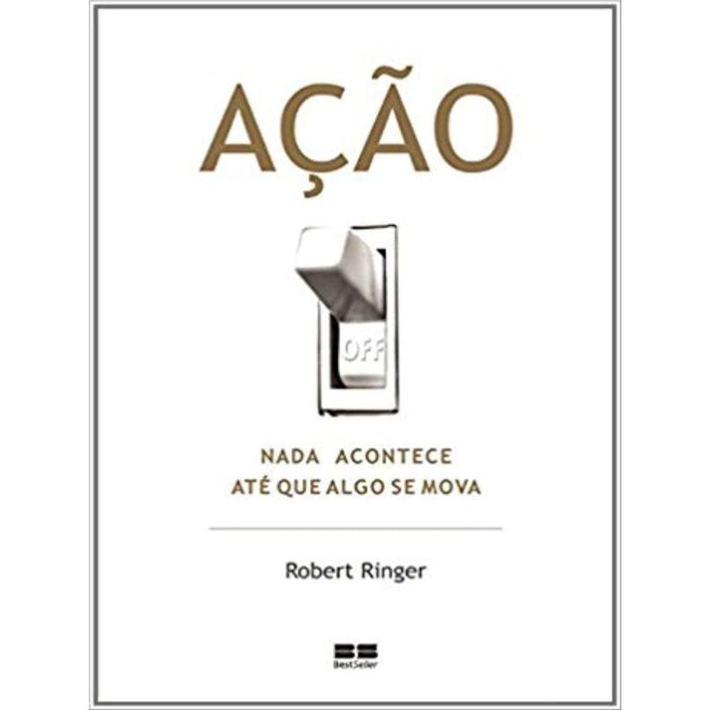 Ação: Nada Acontece Até Que Algo Se Mova