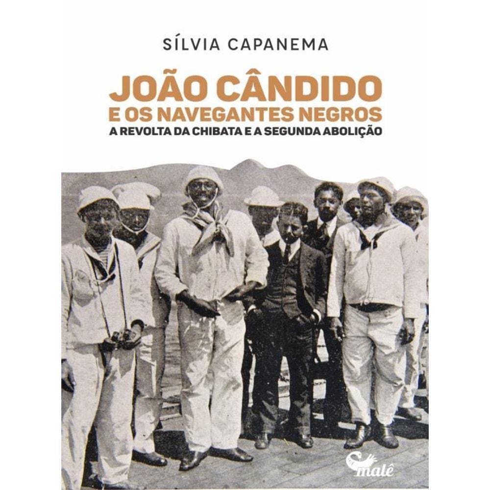 João Cândido E Os Navegantes Negros: