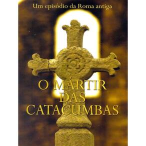 Martir Das Catacumbas, O