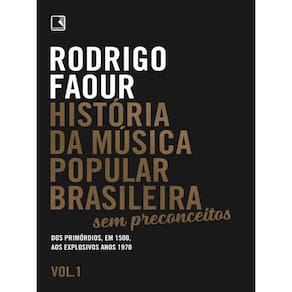 História Da Música Popular Brasileira: Sem Preconceitos (Vol. 1)